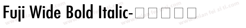 Fuji Wide Bold Italic字体转换